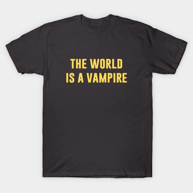 The World Is A Vampire, mustard T-Shirt by Perezzzoso